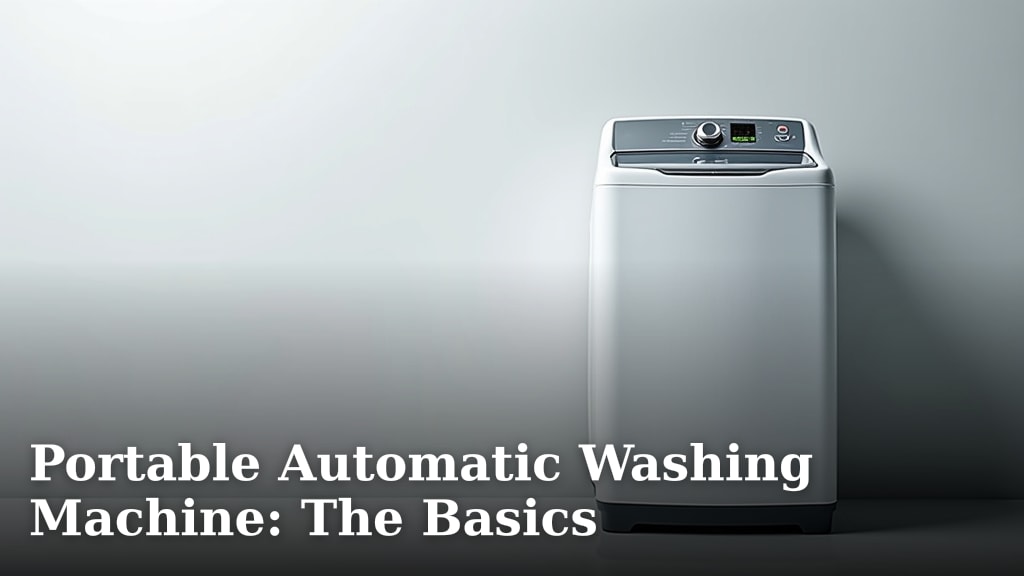 Portable Automatic Washing Machine: The Basics