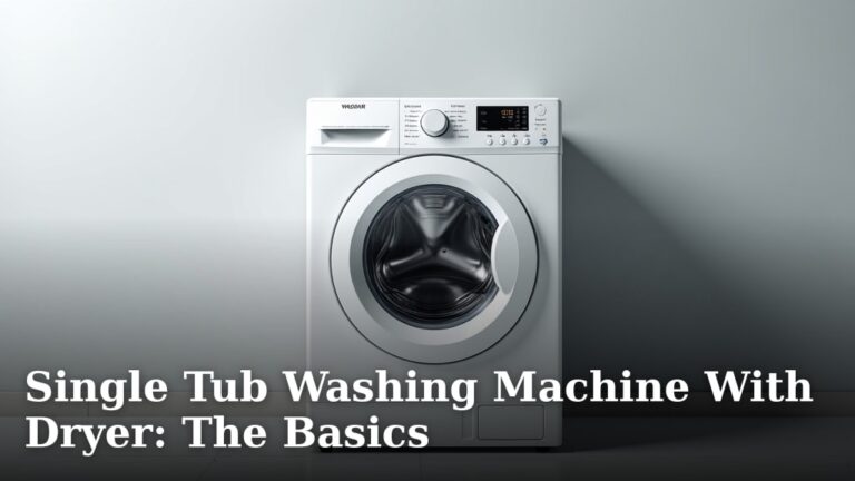 Single Tub Washing Machine With Dryer: The Basics