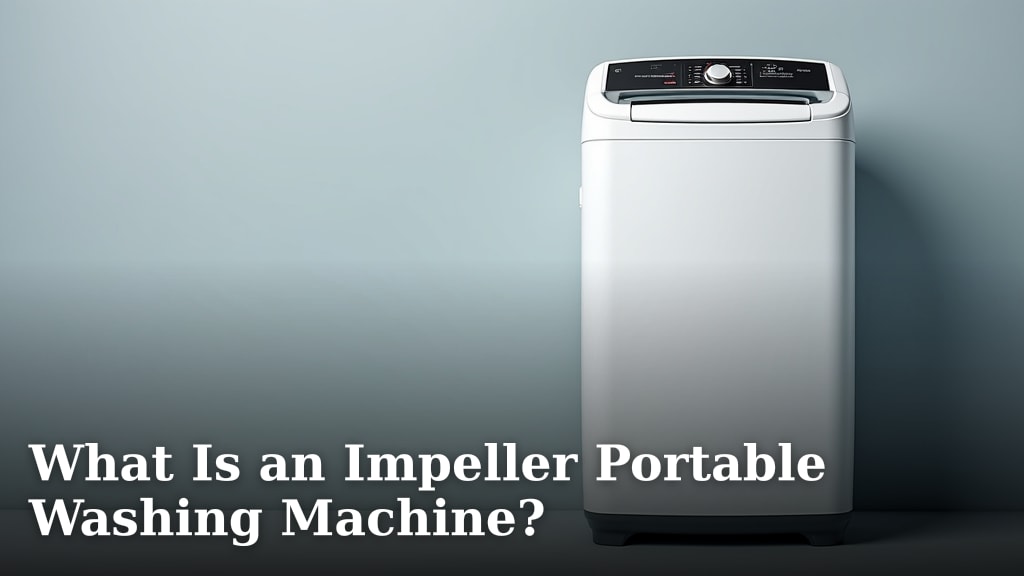 What Is an Impeller Portable Washing Machine?